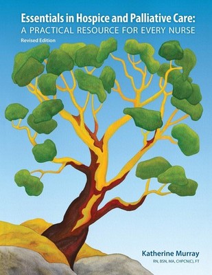 Essentials in Hospice and Palliative Care: A Practical Resource For Every Nu...
