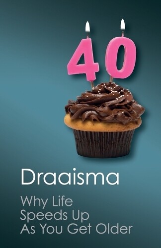 Douwe Draaisma Why Life Speeds Up As You Get Older (taschenbuch) (us