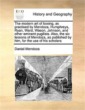 The Modern Art of Boxing, as Practised by Mendoza, Humphreys, Ryan, Ward, Wason,