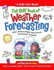 The Kids' Book of Weather Forecasting (Kids Can!) by Breen, Mark