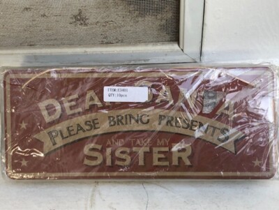 NIP 10  DEAR SANTA PLEASE BRING PRESENTS AND TAKE MY SISTER  SIGNS
