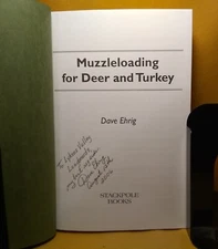 Muzzleloading for Deer & Turkey Dave Ehrig 2005 HCDJ 1st ed. Inscribed Signed