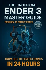 The UnofficiaI Ender 3 Master Guide | From Box to Perfect Prints in 24 Hours