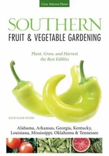 Southern Fruit and Vegetable Gardening : Plant, Grow, and Harvest