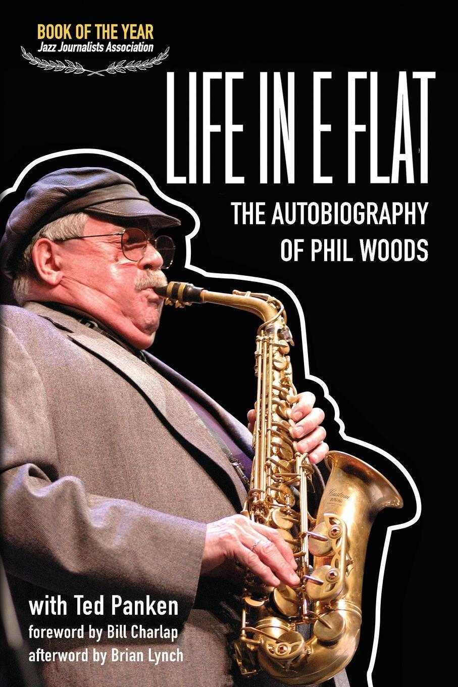 Thumbnail - Life In E Flat - The Autobiography Of Phil Woods Phil Woods