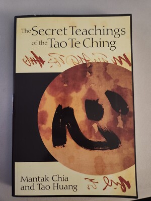 The Secret Teachings of the Tao Te Ching by Tao Huang and Mantak
