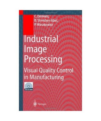Industrial Image Processing: Visual Quality Control in Manufacturing: Visual Qua