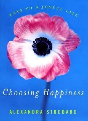 Choosing Happiness: Keys to a Joyful - 0060008040, hardcover, Alexandra Stoddard