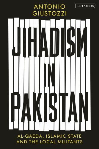 Jihadism in Pakistan : Al-Qaeda, Islamic State and the Local Militants by ...