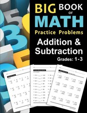 Big Book of Math Practice Problems Addition and Subtraction: Single Digit Fa...
