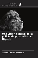 Ahmed Tanimu Mahmoud | Una VisióN General De La PolicíA De Proximidad En Nigeria