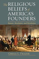 Religious Beliefs Of America's Founders | Reason, Revelation, And Revolution