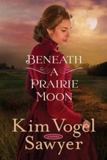 Beneath a Prairie Moon: A Novel - paperback, 0735290059, Kim Vogel Sawyer