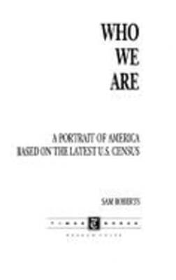 Who We Are:: A Portrait of America Based on the 1990 Census by Sam Roberts: Used
