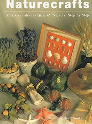 NatureCrafts : 50 Extraordinary Gifts and Projects Step by Step G