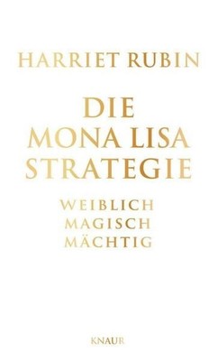 Die Mona-Lisa-Strategie: Weiblich, magisch, mächtig Weiblich, magisch, m 1410130