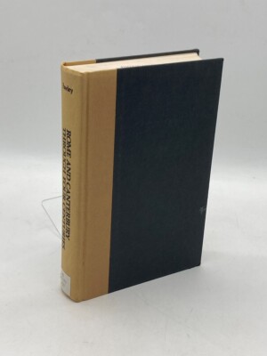 Rome and Canterbury through Four Centuries A Study of the Relations between the