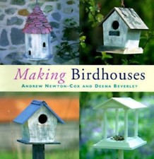 Making Birdhouses by Newton-Cox, Andrew; Beverley, Deena