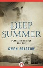 Plantation Trilogy: Deep Summer 1 by Gwen Bristow (2014, Paperback)