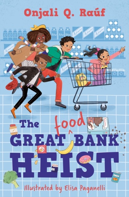 The Great (Food) Bank Heist by Onjali Q. Rauf (Paperback Book)