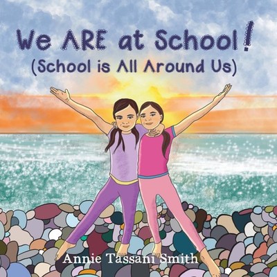 We ARE at School! (School is All Around Us) Annie Tassani Smith H