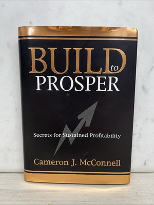 BUILD TO PROSPER By Cameron J. McConnell, Signed! 