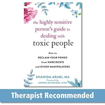 The Highly Sensitive Person's Guide to Dealing with Toxic People: How to Reclai