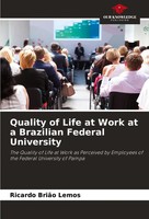Quality Of Life At Work At A Brazilian Federal University Ricardo BriãO Lemos