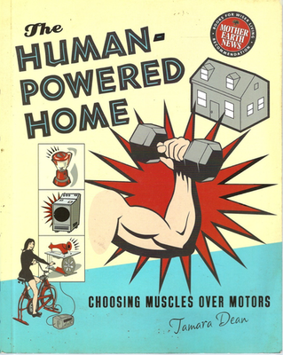 #ad The Human Powered Home: Choosing Muscles Over Motors 2008 PB Tamara Dean $25.71