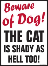 Beware of Dog The Cat is Shady as Hell Exterior Aluminum Dog Sign - 9" x 12"