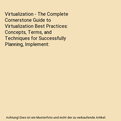 Virtualization - The Complete Cornerstone Guide to Virtualization Best Practices
