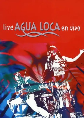 Agua Loca - Live: En Vivo