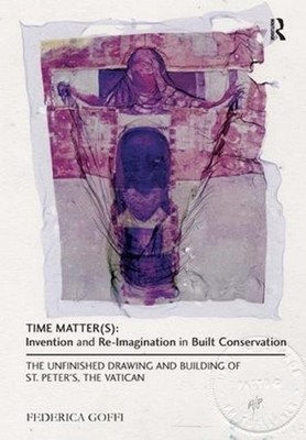 Time Matter(s): Invention and Re-Imagination in Built Conservation: The Unfinish