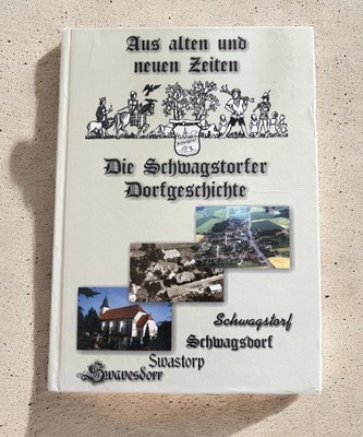  Aus Alten Und Neuen Zeiten - Die Schwagstorfer Dorfgeschichte  (Hardcover 1999)