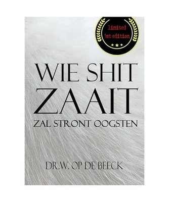 wie shit zaait, zal stront oogsten, Op de Beeck, Dr.W.