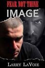 Fear Not Thine Image by Larry Lavoie (Paperback / softback, 2014)