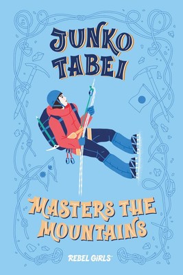 Junko Tabei Masters the Mountains | Rebel Girls, Nancy Ohlin | 2020 | englisch