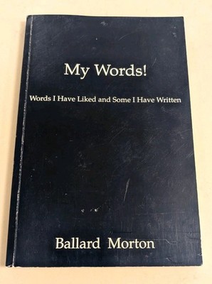 *SIGNED* My Words! : Words I Have Liked & Some I Have Written 