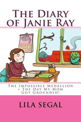 The Impossible Medallion + The Day My Mom Got Grounded!: Volumes 1 + 2 (The Diar