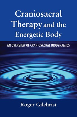 Craniosacral Therapy and the Energetic Body Roger Gilchrist Taschenbuch Englisch