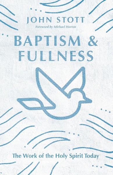 Baptism And Fullness The Work Of The Holy Spirit Today John Stott Taschenbuch-image