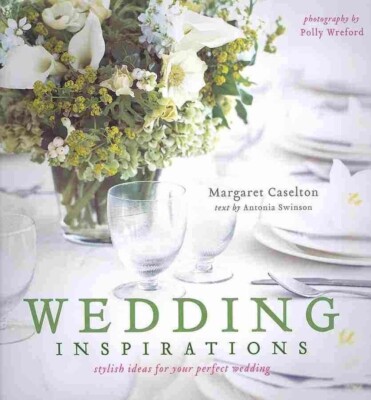 Margaret Caselton WEDDING INSPIRATIONS Elegant Practical. New Book.