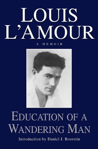 Louis L'Amour Education of a Wandering Man (Hardback)
