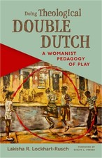 Doing Theological Double Dutch: A Womanist Pedagogy of Play (Paperback or Softba