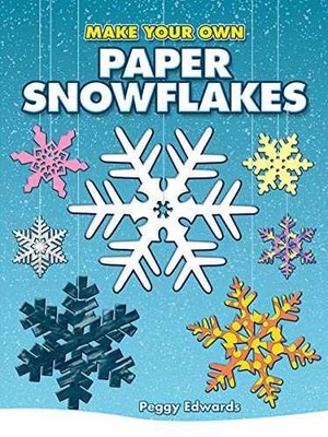 Make Your Own Paper Snowflakes (Dover - Paperback, by Peggy Edwards - Very Good