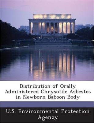 Distribution of Orally Administered Chrysotile Asbestos in Newborn Baboon Body (