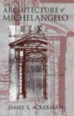 The Architecture of Michelangelo by Ackerman, James S.