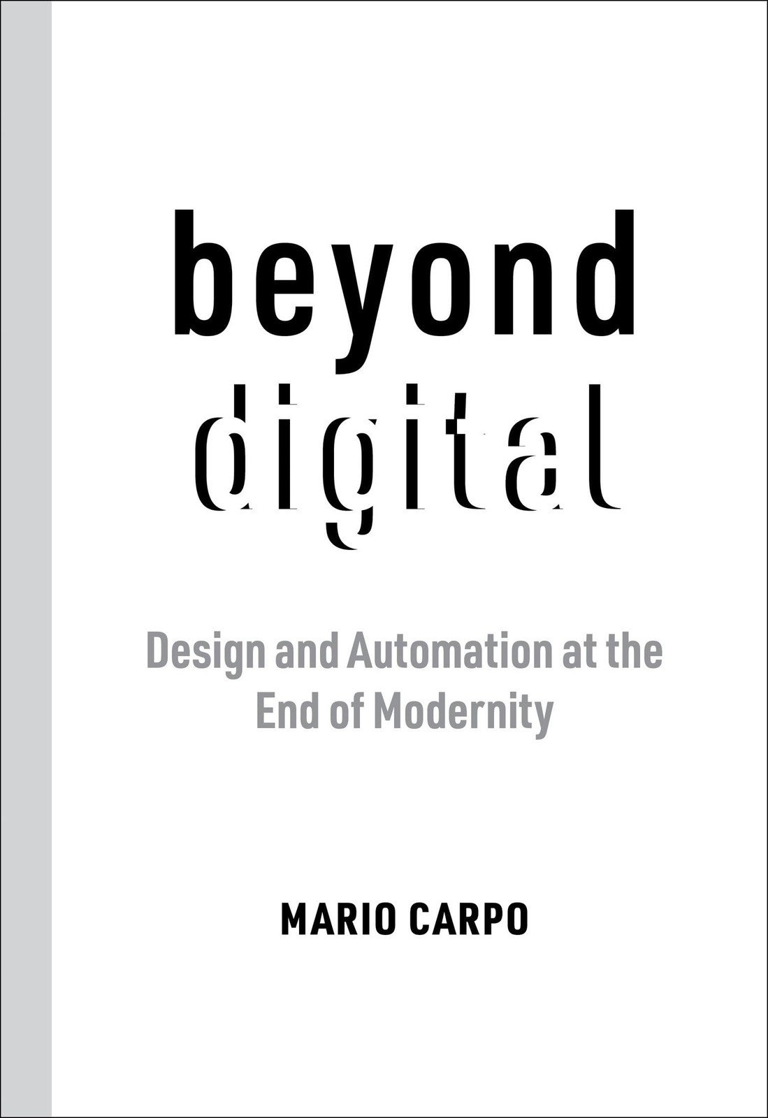 Beyond Digital : Design And Automation At The End Of Modernity Mario Carpo - Image 4