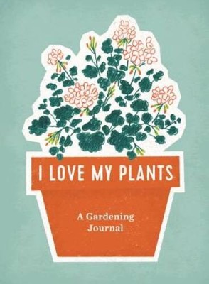 I Love My Plants: A Gardening Journal - Spiral-bound By RP Studio - GOOD