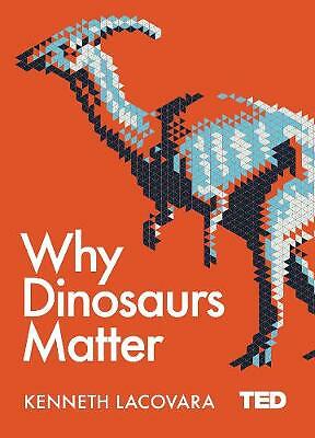 Why Dinosaurs Matter by Kenneth Lacovara (Hardcover, 2017)